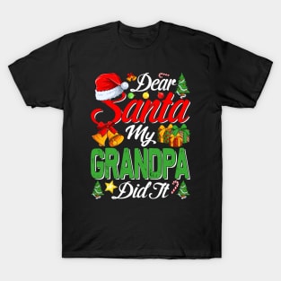 Dear Santa My Grandpa Did It Funny T-Shirt